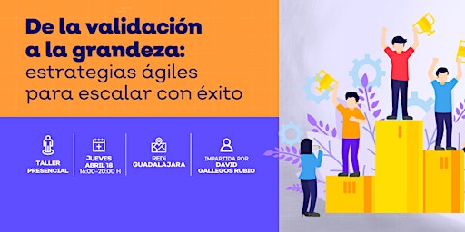 Imagen principal de De la validación a la grandeza: estrategias ágiles para escalar con éxito