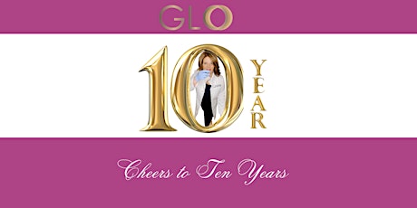 Celebrating GLO Aesthetics 10 Year Anniversary!
