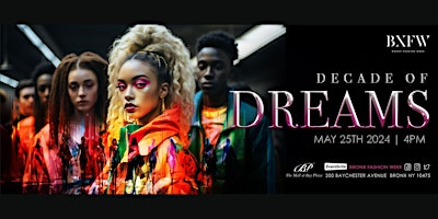 Primaire afbeelding van BRONX FASHION WEEK PRESENTS DECADE OF DREAMS AT THE MALL AT BAY PLAZA