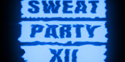 Hauptbild für Sweat Party 12 Pre-sale