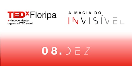 Imagem principal do evento TEDxFloripa 2019: A Magia do Invisível