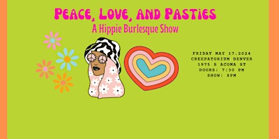 Primaire afbeelding van Peace, Love, and Pasties: A Hippie Burlesque Show