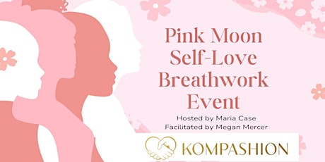 Kompashion self love pink moon breathwork