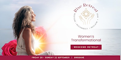Primaire afbeelding van RISE Women's Weekend Retreat Brisbane ~  Women's Empowerment Retreat