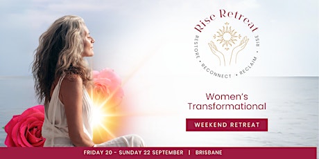 RISE Women's Weekend Retreat Brisbane ~  Women's Empowerment Retreat