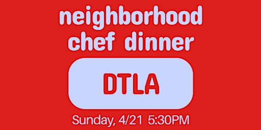 Imagen principal de Neighborhood Chef Dinner - DTLA