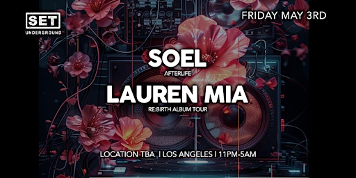 Primaire afbeelding van SET with SOEL (Afterlife) + LAUREN MIA (Re:Birth Album Tour) in DTLA