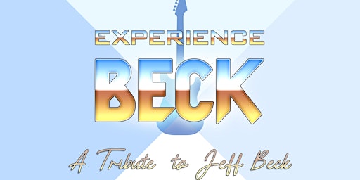 Primaire afbeelding van EXPERIENCE BECK: A TRIBUTE TO JEFF BECK!