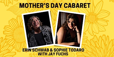 Primaire afbeelding van Mother’s Day Cabaret with Erin Schwab, Jay Fuchs and Sophie Todaro