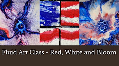 Fluid Art Class - Memorial Day Red, White, and Bloom