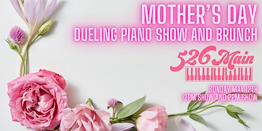 Primaire afbeelding van Mother's Day Dueling Piano Show & Brunch for All Ages