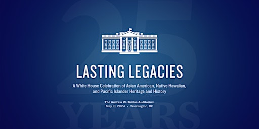Image principale de Lasting Legacies: A White House Celebration of AA & NHPI Heritage & History