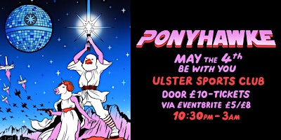 Imagem principal do evento Ponyhawke May 4th