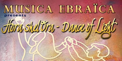 Immagine principale di Musica Ebraica presents Hora shel Ora - Dance of Light 