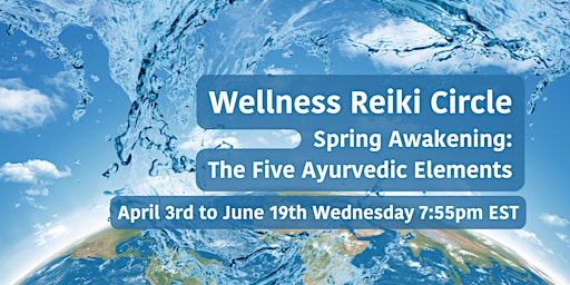 Primaire afbeelding van Wellness Reiki Circle Spring Awakening: The Five Ayurvedic Elements
