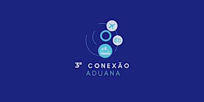 Imagem principal de 3º Conexão Aduana