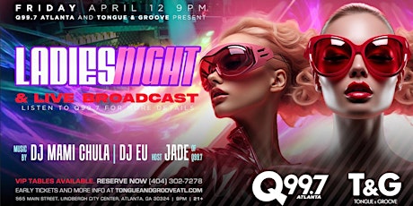 Primaire afbeelding van Q99.7's Ladies Night Party and LIVE Broadcast at Tongue and Groove!