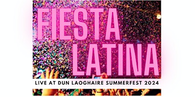 Hauptbild für FIESTA LATINA CLUB DUBLIN - Live at DLR Summerfest 2024