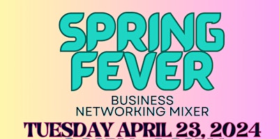 Imagen principal de Spring Fever - Business Networking Mixer