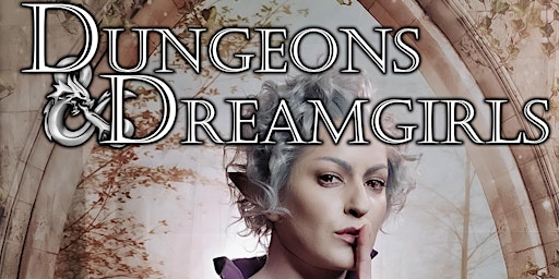 Immagine principale di Dungeons & Dreamgirls: An Adventuring Varietease Show! 