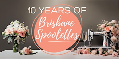 Brisbane Spoolettes 10 year anniversary High Tea primary image