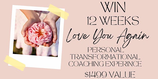 WIN 12 WEEKS LOVE YOU AGAIN PERSONAL TRANSFORMATIONAL COACHING EXPERIENCE primary image