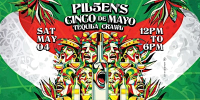 Primaire afbeelding van PILSEN'S CINCO DE MAYO SATURDAY TEQUILA CRAWL PARTY!