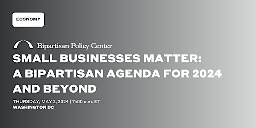 Image principale de Small Businesses Matter: A Bipartisan Agenda for 2024 and Beyond