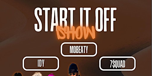 Imagem principal do evento Start It Off Show w/ MObeaty, IDY, & 7$QUAD