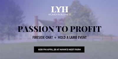 Image principale de Passion to Profit  Fireside Chat + Hold a Lamb Event