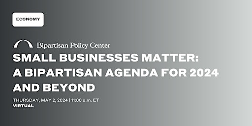 Image principale de VIRTUAL Small Businesses Matter: A Bipartisan Agenda for 2024 and Beyond
