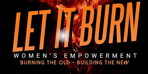 Let It Burn Women's Empowerment primary image