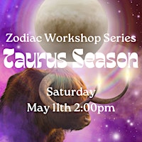 Primaire afbeelding van Taurus Season — Zodiac Workshop Series