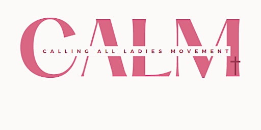 Immagine principale di Calling All Ladies Movement (C.A.L.M.) Women's Panel 