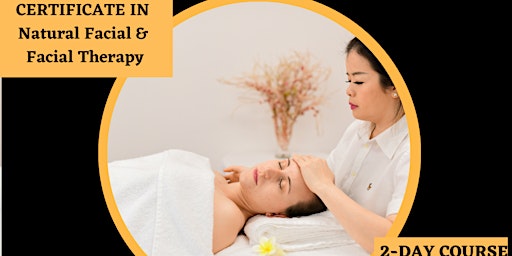 Image principale de Natural Facial & Facial Therapy Course 17-18/08/2024