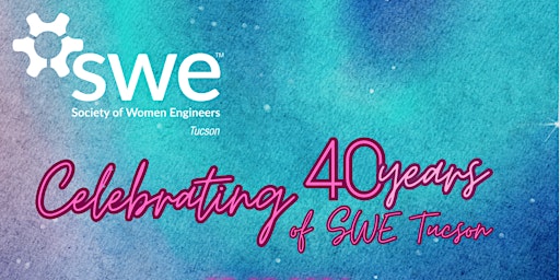 Primaire afbeelding van SWE Tucson 40th Anniversary Event