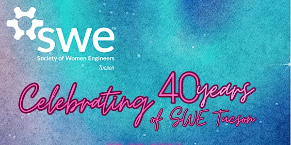 SWE Tucson 40th Anniversary Event