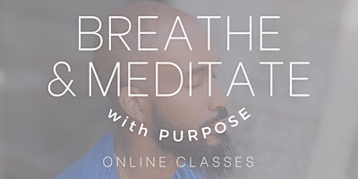 Breathe & Meditate With Purpose primary image