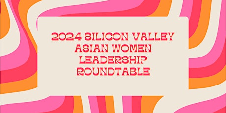 Silicon Valley Asian Women Leadership Forum