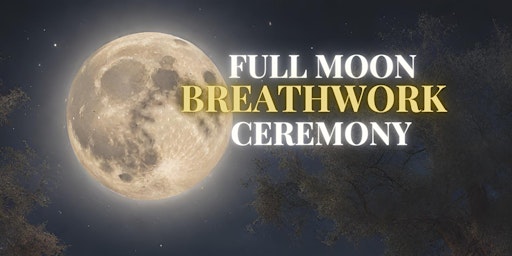 Immagine principale di Full Moon Breathwork Ceremony - It's Time to Manifest 