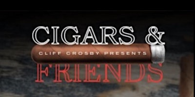Imagem principal do evento Cliff Crosby Presents Cigars & Friends