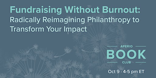 Primaire afbeelding van Fundraising Without Burnout: Radically Reimagining Philanthropy