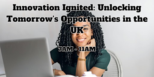 Image principale de Innovation Ignited: Unlocking Tomorrow's Opportunities in the UK