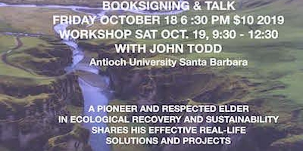 John Todd Book Signing & Friday  Evening Talk & Saturday Workshop