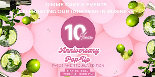 Primaire afbeelding van Gimme Cake  &  Events 10th  Anniversary PopUp (Tacos & Tequila Edition)