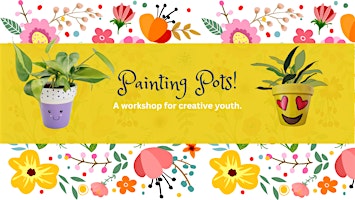 Imagem principal de Painting Pots: A Workshop for Creative Youth!