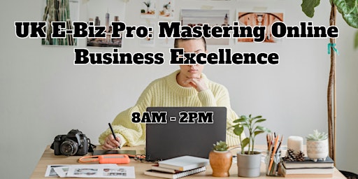 Primaire afbeelding van UK E-Biz Pro: Mastering Online Business Excellence