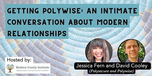 Hauptbild für Getting Polywise: an Intimate Conversation about Modern Relationships with Jessica Fern and David Cooley (Polysecure & Polywise)