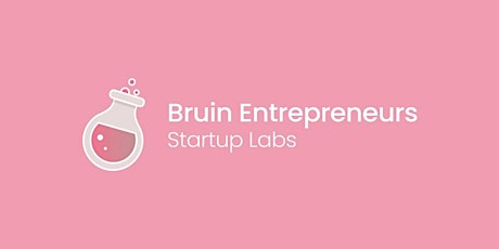 Demo Day: Bruin Entrepreneurs Startup Labs