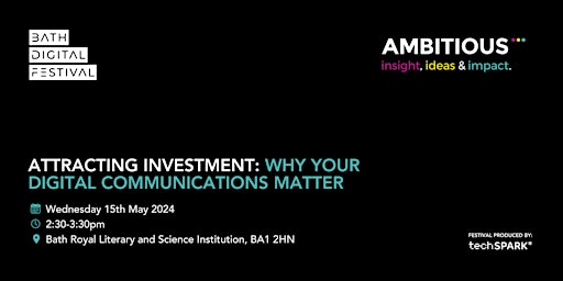 Immagine principale di Bath Digital Festival '24 - Attracting investment: why your digital communications matter 